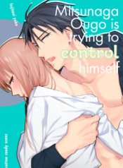 Mitsunaga Ougo Is Trying to Control Himself