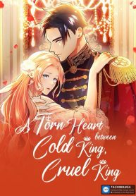 A Torn Heart Between Cold King Cruel King
